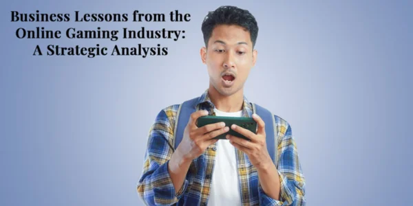 Business Lessons from the Online Gaming Industry: A Strategic Analysis