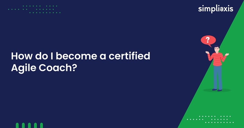 How Do I Become a Certified Agile Coach?